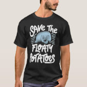 Save The Floaty Potatoes Shirt Manatee Lover Gift (Voorkant)