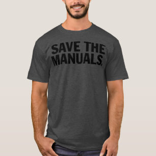Save the manuals T T-shirt