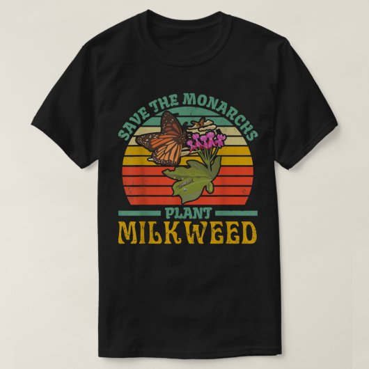 Save The Monarch Butterflies Plant Some Milkweed G T-shirt (Design voorkant)