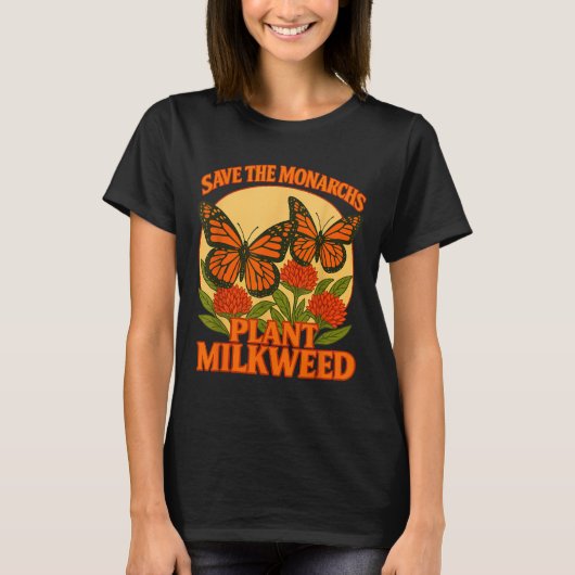 Save The Monarchs Plant Some Milkweed Butterfly Gi T-shirt (Voorkant)