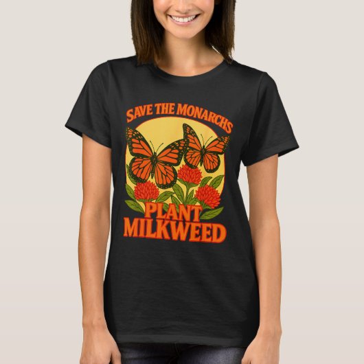 Save The Monarchs Plant Some Milkweed Butterfly Gi T-shirt (Voorkant)
