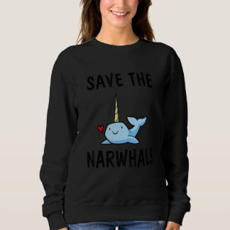 Save The Narwhal  Cute  For Narwhal Trui