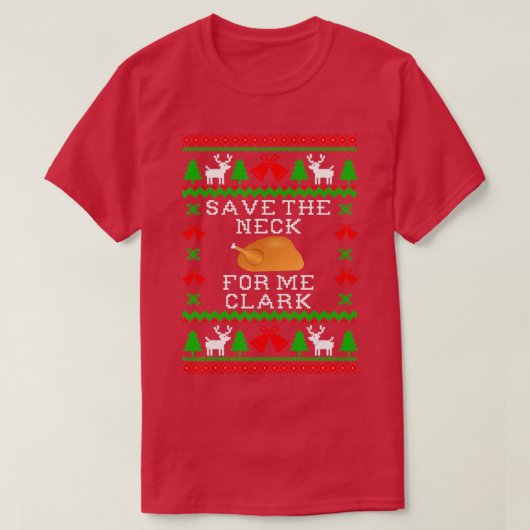 Save The Neck For Me Clark, Christmas Vacation Quo T-shirt (Design voorkant)