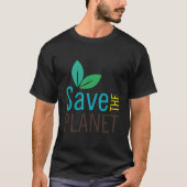 Save the Planet - Draag uw steun voor de aarde T-shirt (Voorkant)