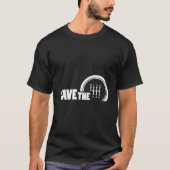 Save The Stick Ual Transmission Three Pedals T-shirt (Voorkant)