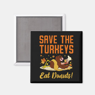 Save The Turkeys Eat Donuts Funny Thanksgiving Day Magneet