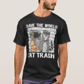 Save The World Eat Trash Funny Raccoon 8 T-shirt (Voorkant)