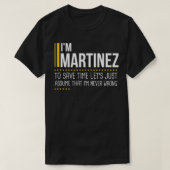 Save Time Lets Assume Martinez Is Never Wrong Funn T-shirt (Design voorkant)