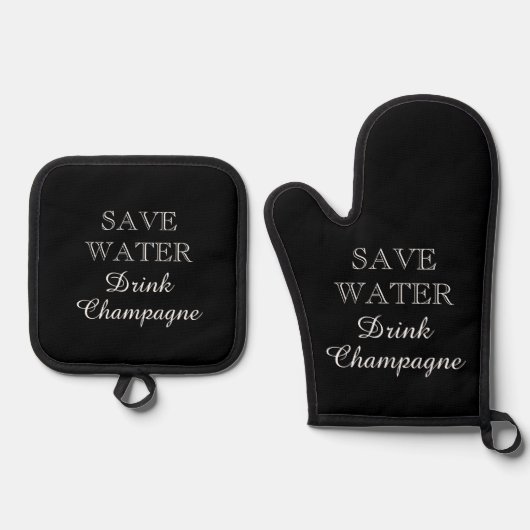 SAVE WATER DRINK CHAMPAGNE grappig zwart-wit Ovenwant & Pannenlap Set (Voorkant)
