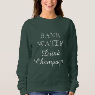 Save Water Drink Champagne Leuke groene vrouwen's Trui