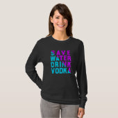 Save water drink vodka drinking t-shirt (Voorkant volledig)