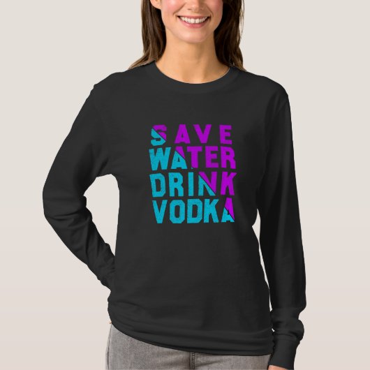 Save water drink vodka drinking t-shirt (Voorkant)