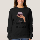 Save Water Drink Wine The Ultimate Wine Inspired Trui (Voorkant)