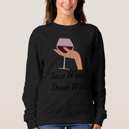 Save Water Drink Wine The Ultimate Wine Inspired Trui (Voorkant)