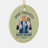Save Your Pets Stem voor Trump Verkiezingscitaat Keramisch Ornament (Rechts)