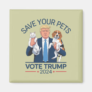 Save Your Pets Stem voor Trump Verkiezingscitaat Magneet
