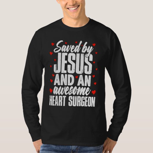 Saved by Jesus and an Awesome Heart Surgeon Recove T-shirt (Voorkant)
