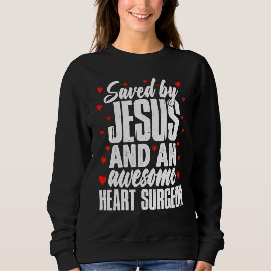 Saved by Jesus and an Awesome Heart Surgeon Recove Trui (Voorkant)