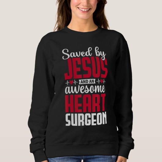 Saved by Jesus and an Awesome Heart Surgeon Recove Trui (Voorkant)