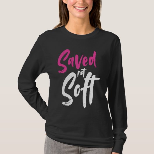 Saved Not Soft Saved By Grace Jesus Christian Pink T-shirt (Voorkant)