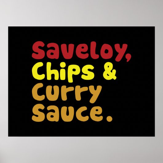 Saveloy, Chips & Curry Sauce. Poster (Voorkant)