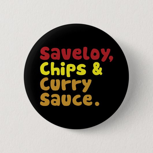 Saveloy, Chips & Curry Sauce. Ronde Button 5,7 Cm (Voorkant)