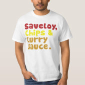 Saveloy, Chips & Curry Sauce. T-shirt (Voorkant)
