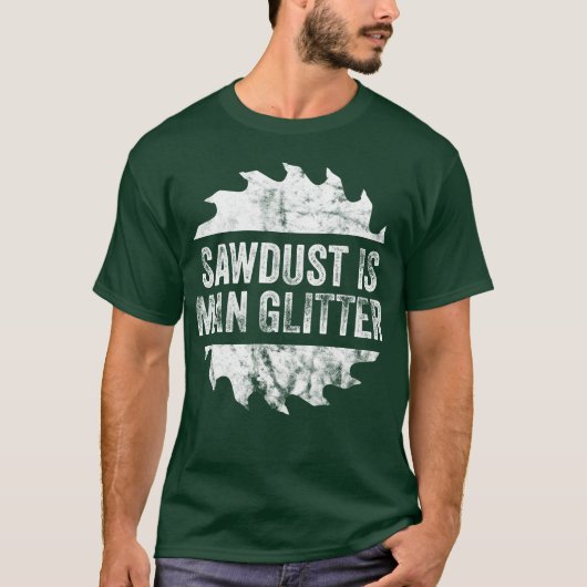 Sawdust is Man Glitter Fathers Gift Idee Boy T-shirt (Voorkant)