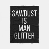 Sawdust Is Man Glitter Funny Mens Dad  Fleece Deken (Voorkant)