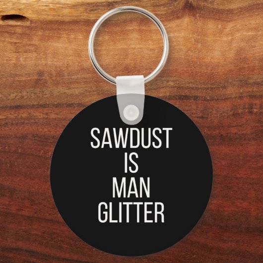 Sawdust Is Man Glitter Funny Mens Dad  Sleutelhanger (Voorkant)