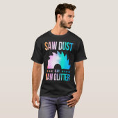 Sawdust Is My Glitter Carpenter Woodworking Saw Wa T-shirt (Voorkant volledig)