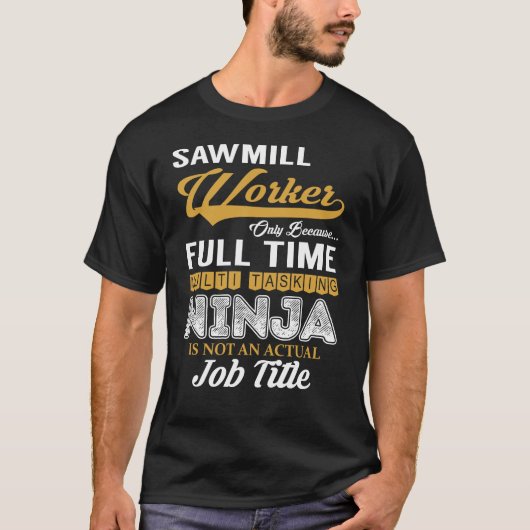 Sawmill Worker MultiTasking T-shirt (Voorkant)