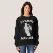 Saxiest Man Alive Saxophone  Music Pun Musician Trui (Voorkant volledig)