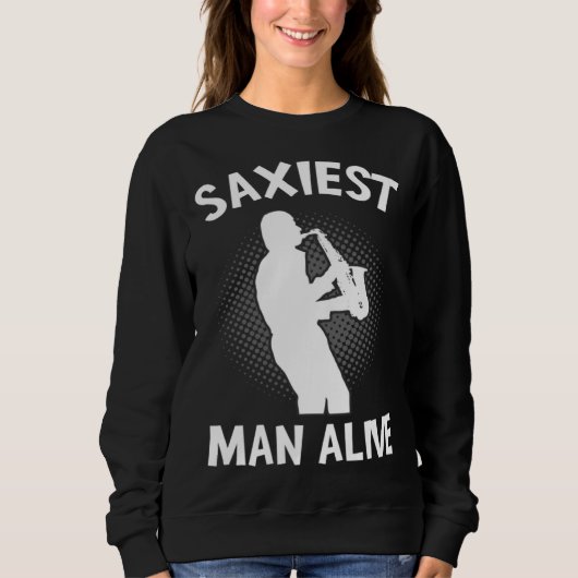 Saxiest Man Alive Saxophone  Music Pun Musician Trui (Voorkant)