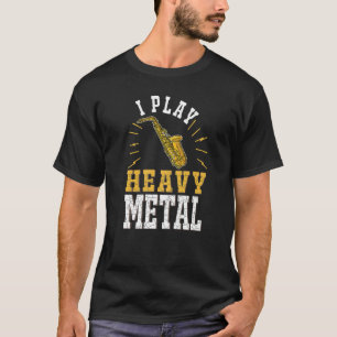 Saxofone, ik speel zware metalen Saxofonist T-shirt