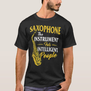 Saxofoon Het Instrument Voor Intelligente Mensen S T-shirt