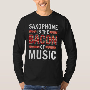 Saxofoon is het spek van saxofoonmuziek t-shirt