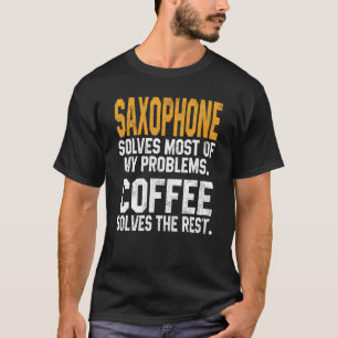 Saxofoon lost mijn problemen op Koffie Koper Muzi T-shirt