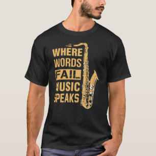 Saxofoon waar woorden falen, muziek spreekt t-shirt