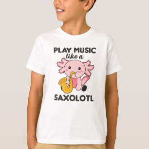 Saxolotl Plays Saxophone Music A Sweet Axolotl T-shirt