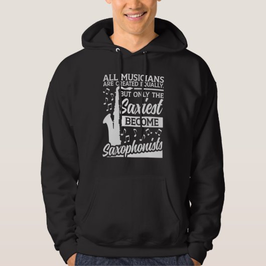Saxophone All Musicians Are Created Equally Saxoph Hoodie (Voorkant)