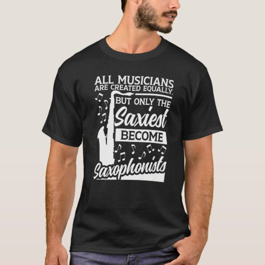 Saxophone All Musicians Are Created Equally Saxoph T-shirt (Voorkant)