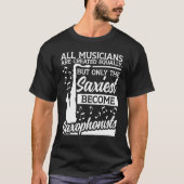 Saxophone All Musicians Are Created Equally Saxoph T-shirt (Voorkant)