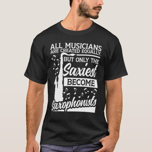 Saxophone All Musicians Are Created Equally Saxoph T-shirt (Voorkant)