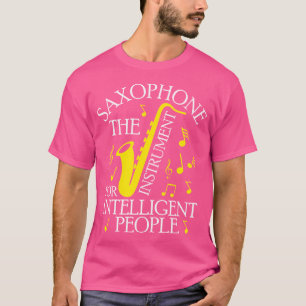 Saxophone het instrument voor intelligente mensen t-shirt