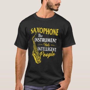 Saxophone het instrument voor intelligente mensen t-shirt