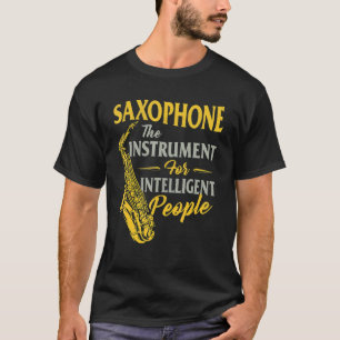 Saxophone het instrument voor intelligente mensen t-shirt