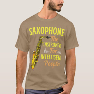 Saxophone het instrument voor intelligente mensen  t-shirt