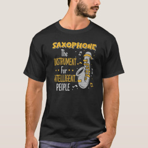 Saxophone het instrument voor intelligente mensen t-shirt