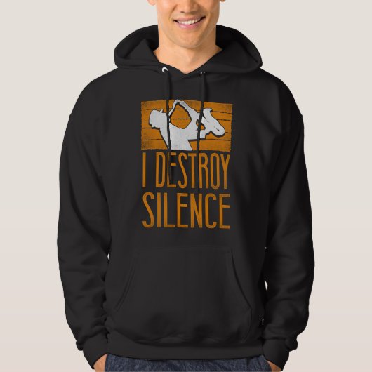 Saxophone I Destroy Silence Hoodie (Voorkant)